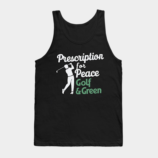 Prescription For Peace: Golf And Green, Golf Tank Top by Chrislkf